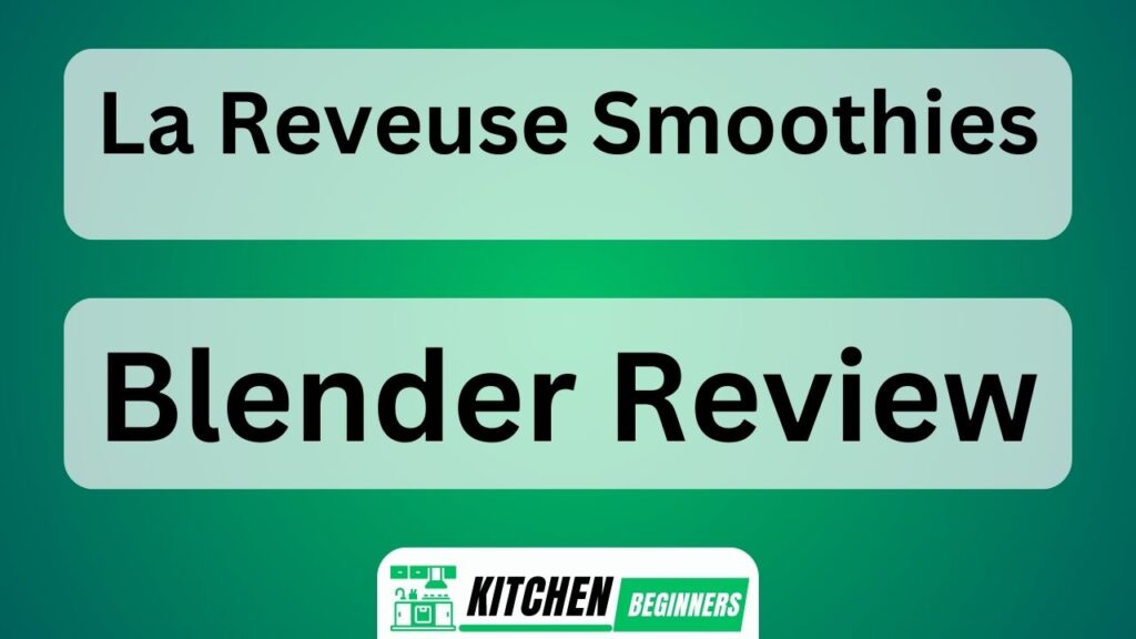 La Reveuse Smoothies Blender Review