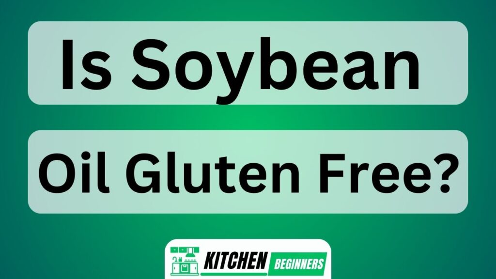 Is Soybean Oil Gluten Free