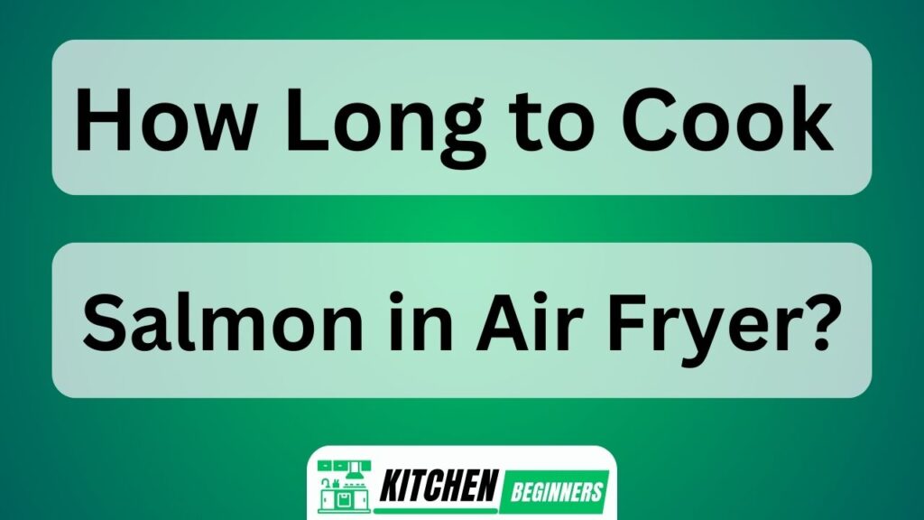 How Long to Cook Salmon in Air Fryer