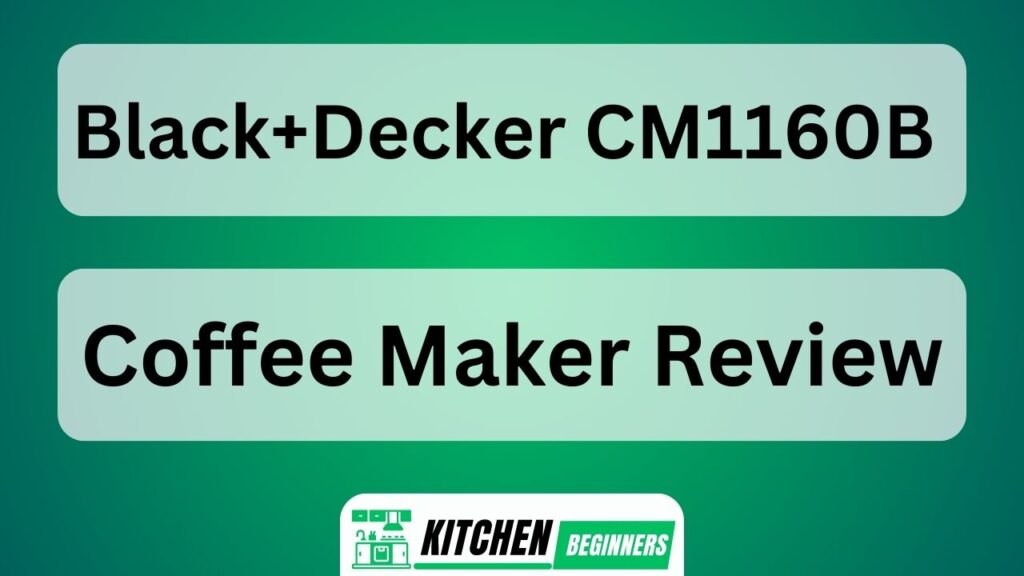 Black+Decker CM1160B Coffee Maker Review