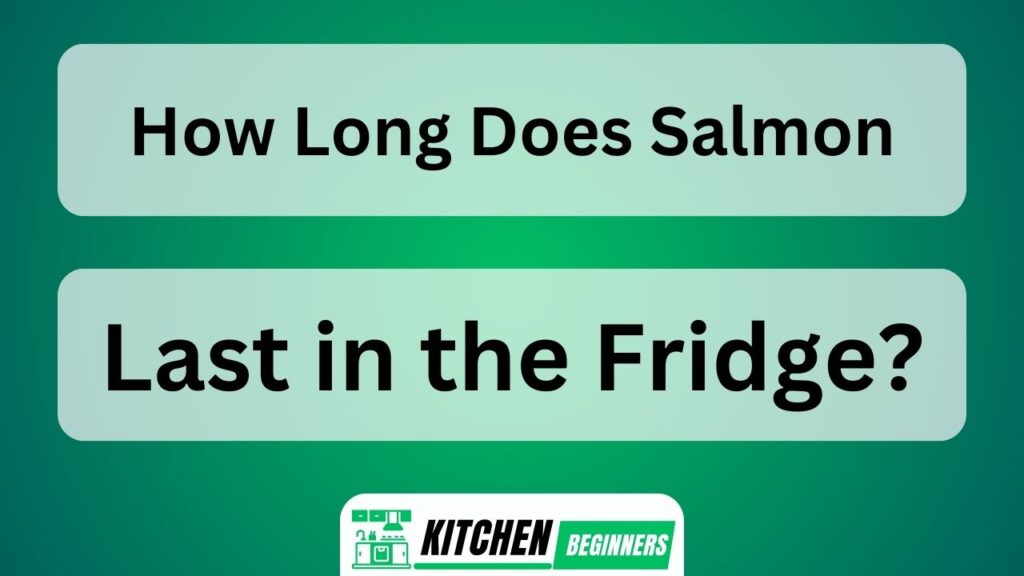 How Long Does Salmon Last in the Fridge