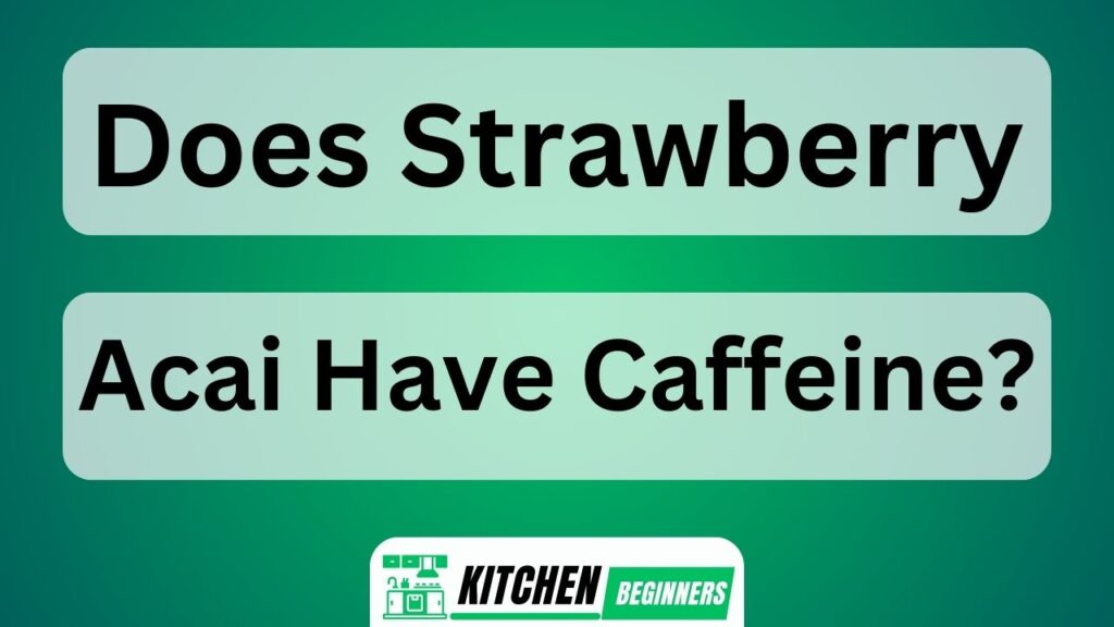 Does Strawberry Acai Have Caffeine