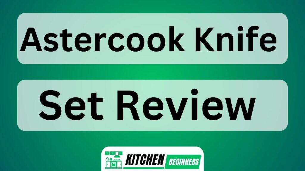 Astercook Knife Set Review