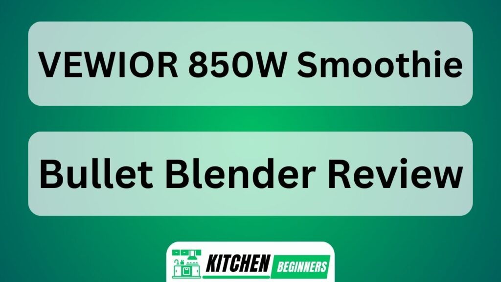 VEWIOR 850W Smoothie Bullet Blender Review