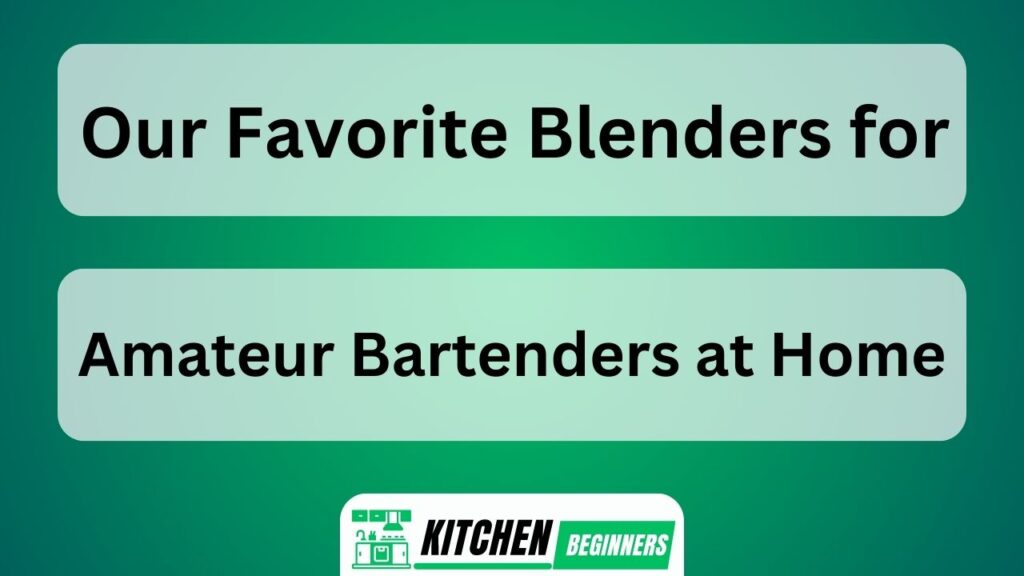 Our Favorite Blenders for Amateur Bartenders at Home