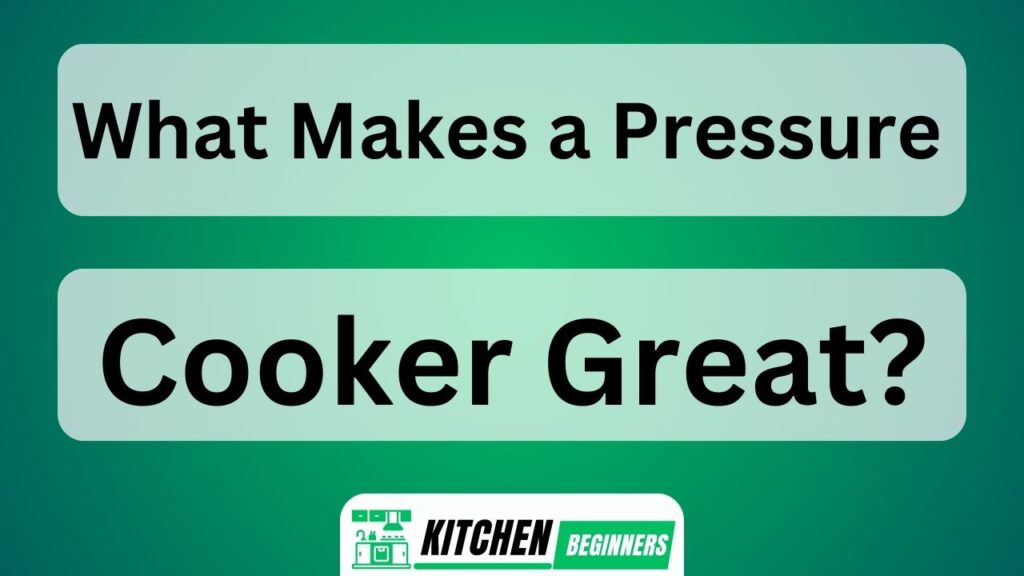 What Makes A Pressure Cooker Great?