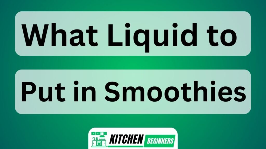 What Liquid To Put In Smoothies