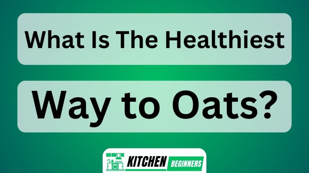 What Is The Healthiest Way To Oats?